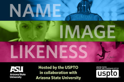 Name - Image - Likeness. Hosted by the USPTO in collaboration with Arizona State University